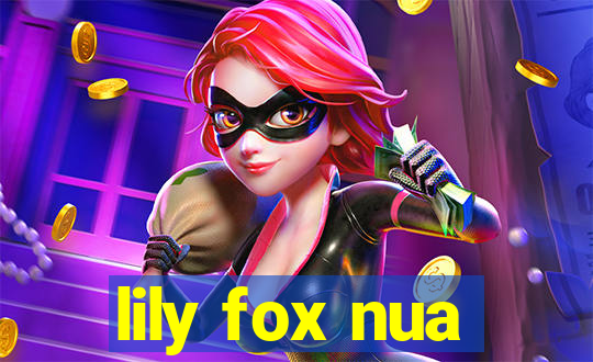 lily fox nua